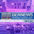 Video: June 25th Bernews Morning Newsflash