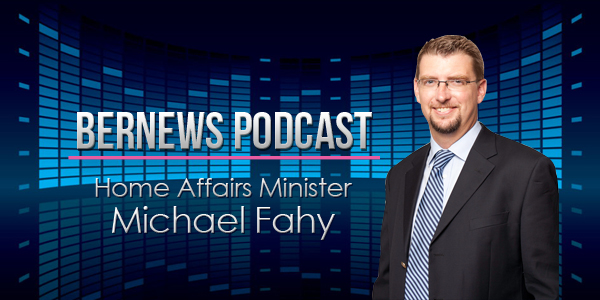 Bernews Podcast with Home Affairs Minister Michael Fahy