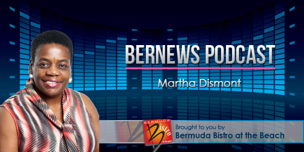 Bernews Podcast with Martha Dismont