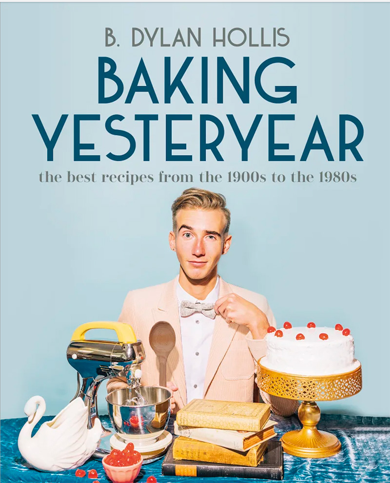 Dylan Hollis Releases 'Baking Yesteryear' Book Bernews